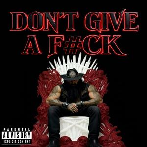 Dont Give A F#CK (Explicit)