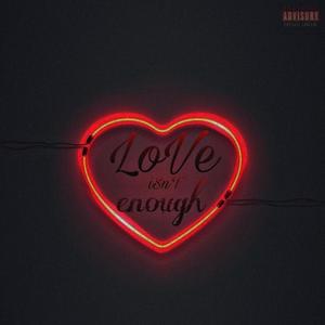 Love Isn't Enough (Explicit)
