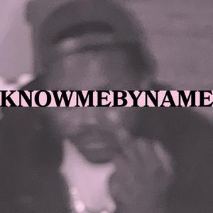 KNOW ME BY NAME (BASEMENT TAPES) [Explicit]