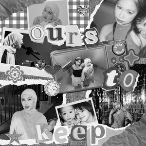 ours to keep (sped up)