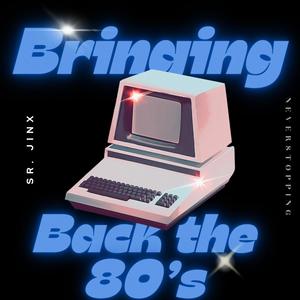 Bringing Back The 80's (feat. Sr. Jinx) [Explicit]