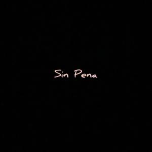 Sin Pena (Explicit)
