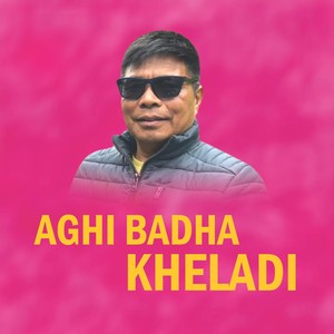 Aghi badha Kheladi