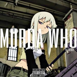 MURDA WHO (feat. ANTIDOTE!) (Explicit)