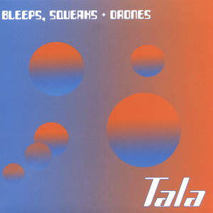 Bleeps, Squeaks + Drones