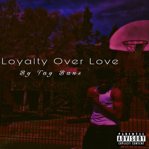 Loyalty Over Love (Explicit)