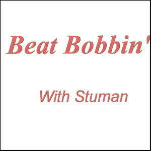 Beat Bobbin' With Stuman