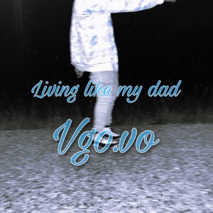 Living like my dad (Explicit)