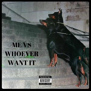 ME VS WHOEVER WANT IT (Explicit)