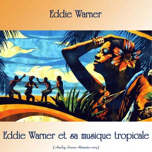 Eddie Warner et sa musique tropicale (Analog Source Remaster 2019)