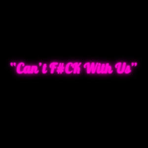 Can't **** With Us (feat. Lola Banks) [Explicit]