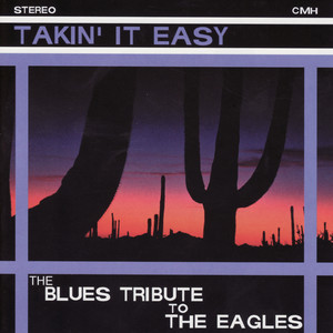 The Blues Tribute to The Eagles: Takin' It Easy