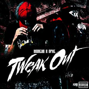 Tweak Out (feat. DpKe) (Explicit)