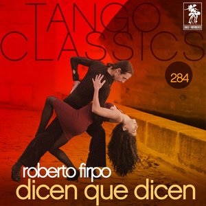 Tango Classics 284: Dicen Que Dicen