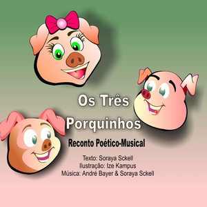 Os Três Porquinhos: Reconto Poético-Musical