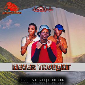 Never Thought (feat. 5-H-God & Esel_Rsa) (Explicit)