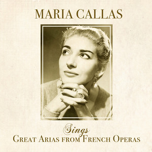 Maria Callas Sings Great Arias from French Operas