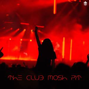 The Club Mosh Pit