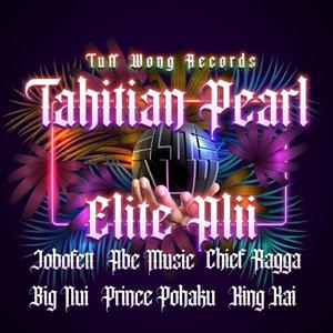 Tahitian Pearl (feat. Chief Ragga, Jobofett, Abe Music, Prince Pohaku & King Kai) [Elite Ali'i mash up]