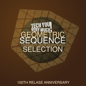 Geometric Sequence (Unmixed Underground Selection) [100th Release Anniversary]