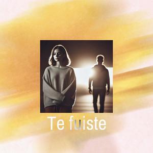 Te Fuiste (Explicit)