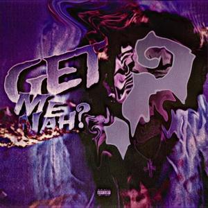 Get Me Nah? (Slowed + Reverb) (Explicit)