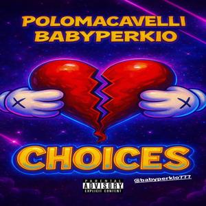Choices (feat. BabyPerkio) (Explicit)