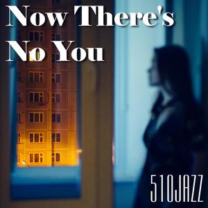 Now There's No You (feat. Dave Howard & Veronica Timms)