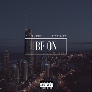 Be On(feat. Fred Nice) (Explicit)