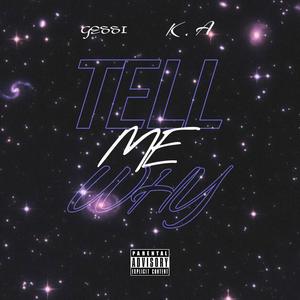 Tell Me Why (feat. K.A) (Explicit)