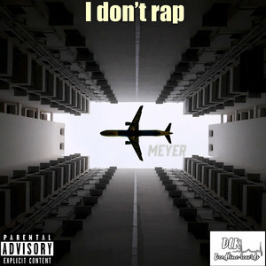 I Don’t Rap (Explicit)