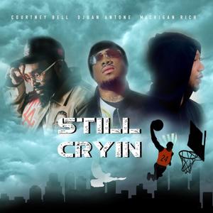 Still crying (feat. Courtney Bell & Djuan Antone) [Radio Edit]