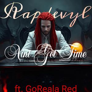 Aint Got Time (feat. GoReala Red) (Explicit)