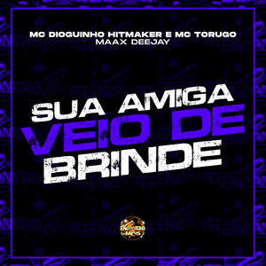 Sua Amiga Veio de Brinde (Explicit)