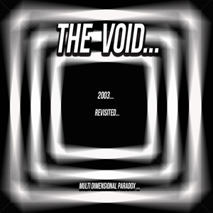 The Void 2003 Revisited Multi Dimensional Paradox, Pt.3