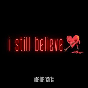 i still believe