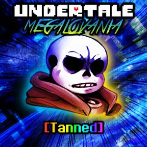 MEGALOVANIA [Tanned]