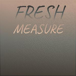 Fresh Measure