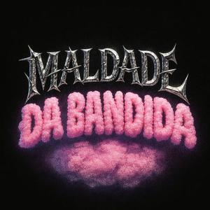 Maldade Da Bandida (ELETROFUNK)