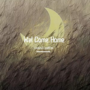 Wel Come Home (Leakey Version)