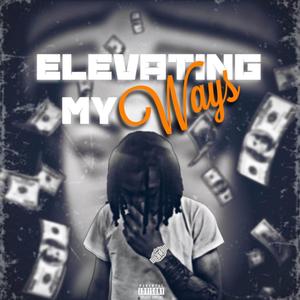 Elevating My Ways (Explicit)