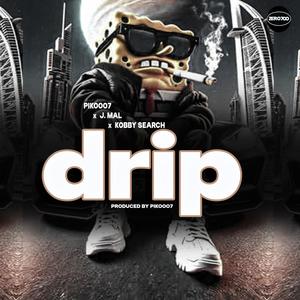 DRIP (feat. J. MAL & KOBBY SEARCH)