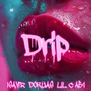 Drip (feat. El Del Area 51 & Isavir) (Explicit)