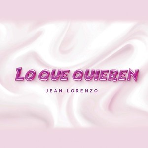 Lo Que Quieren (Explicit)