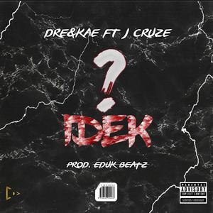 IDEK (feat. J Cruze) [Explicit]