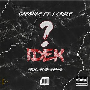 IDEK(feat. J Cruze) (Explicit)