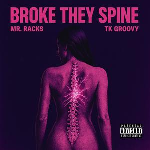 BROKE THEY SPINE (Explicit)