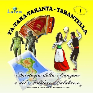 Ta - tara - taranta - tarantella, vol. 1 (Antologia della canzone e del folklore calabrese, selezione a cura del M. Franco Reitano)