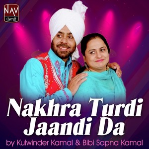 Nakhra Turdi Jaandi Da