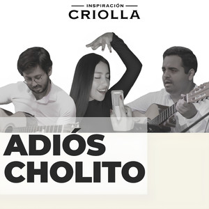 Adiós Cholito (Marinera Cantada)
